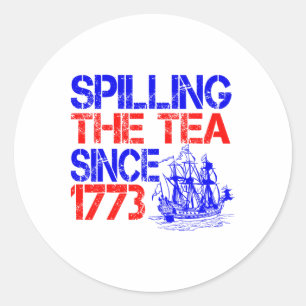 4. Juli Spilling the Tea seit 1773 Vierten Juli Runder Aufkleber