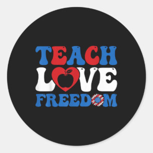 4. Juli Teach Liebe Freedom USA Flag American P Runder Aufkleber
