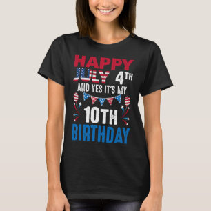 4. Juli und ja, es ist mein 10. Geburtstag Amerika T-Shirt