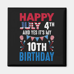 4. Juli Und Ja Es Ist Mein 10. Geburtstag Amerikan Magnet
