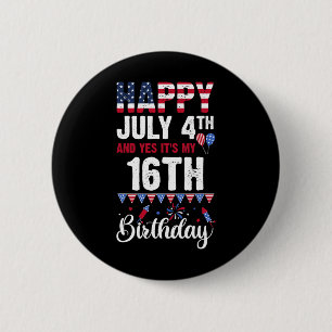4. Juli und ja, es ist mein 16. Geburtstag Amerika Button