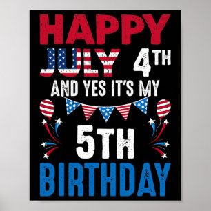 4. Juli und ja, es ist mein 5. Geburtstag amerikan Poster