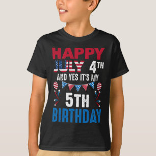 4. Juli und ja, es ist mein 5. Geburtstag amerikan T-Shirt
