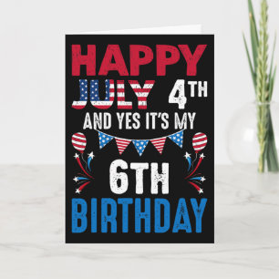4. Juli Und Ja Es Ist Mein 6. Geburtstag Amerikani Karte