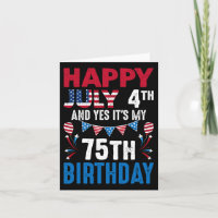 4. Juli und ja, es ist mein 75. Geburtstag Amerika