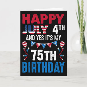 4. Juli Und Ja Es Ist Mein 75. Geburtstag Amerikan Karte