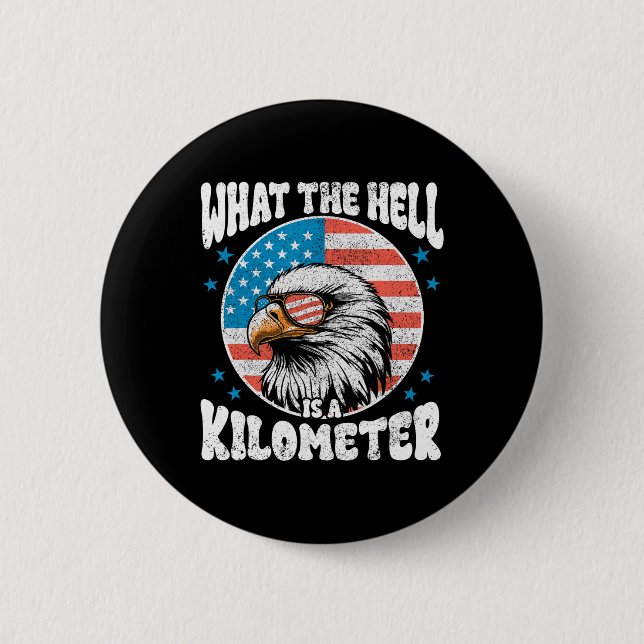4. Juli Was die Hölle ist ein Kilometer George Wa Button (Vorderseite)