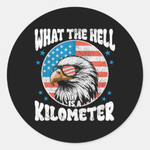 4. Juli Was die Hölle ist ein Kilometer George Wa Runder Aufkleber
