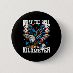 4. Juli Was zum Teufel ist ein Kilometer George Wa Button