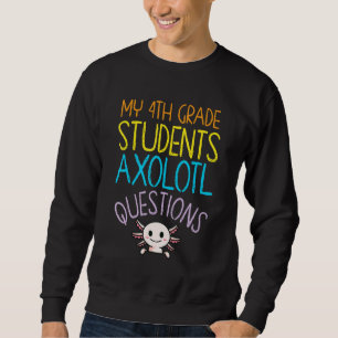 4. Klasse Lehrer Bewertung Axolotl Fragen Sweatshirt