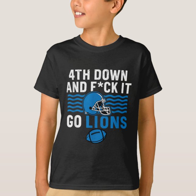 4. Nach unten und Fick it Go Lions T-Shirt (Vorderseite)