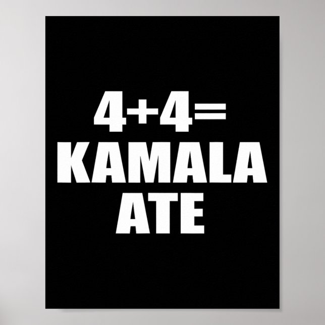 4 Plus 4 Equal Kamala Ate Vote Kamala Funny Sprich Poster (Vorne)