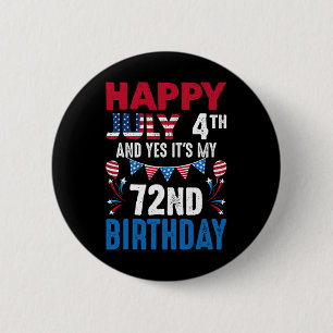 4. Und ja, es ist mein 72. Geburtstag amerikanisch Button
