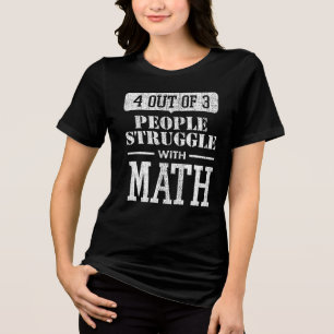 4 von 3 Menschen kämpfen mit Mathe Funny Tri-Blend Shirt