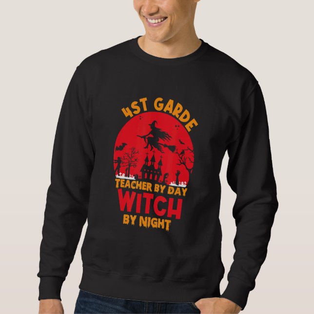 4st grade teacher by day witch by night happy Hall Sweatshirt (Vorderseite)