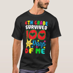 4th Grade Survived 100 Days Of Me for Teacher Chil T-Shirt
