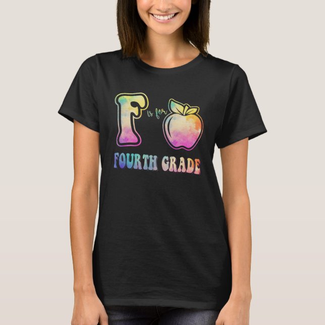 4th Grade Teacher  F is for Fourth Grade Tie Dye A T-Shirt (Vorderseite)