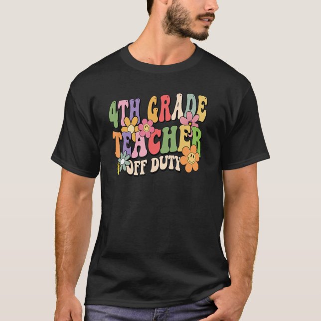 4th Grade Teacher Off Duty Last Day Of School Summ T-Shirt (Vorderseite)
