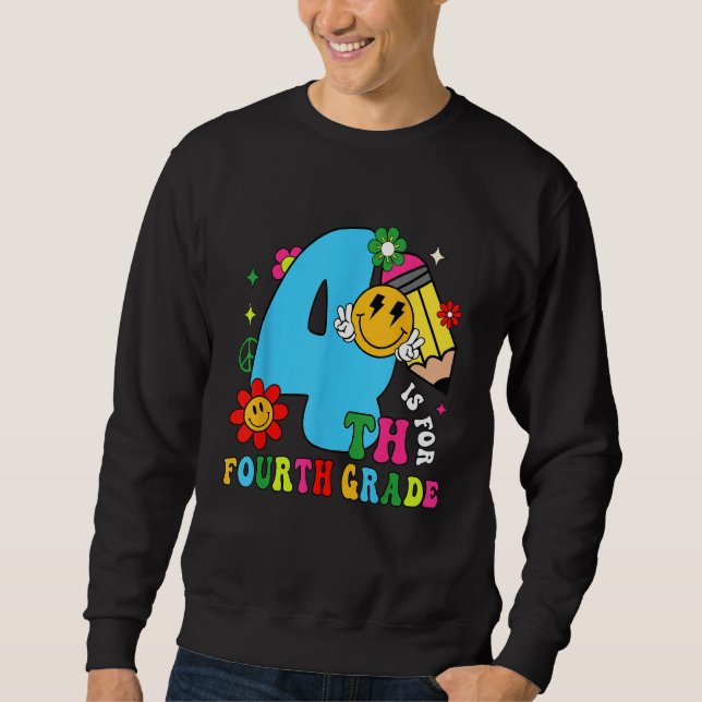 4th Is For Fourth Grade Groovy Back To School Teac Sweatshirt (Vorderseite)