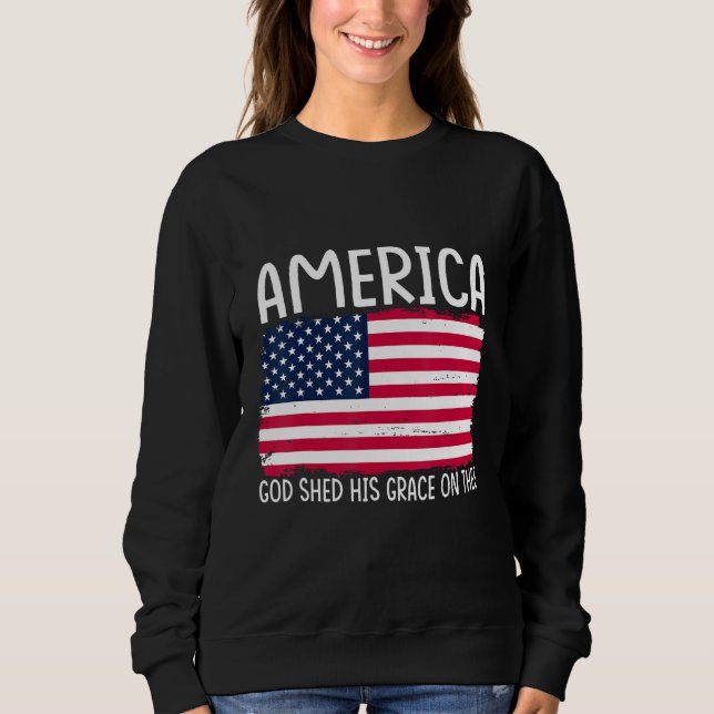 4th of July America God Shed His Grace on Thee 1 Sweatshirt (Vorderseite)
