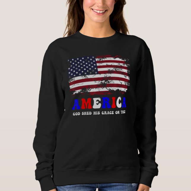 4th of July America God Shed His Grace on Thee Sweatshirt (Vorderseite)