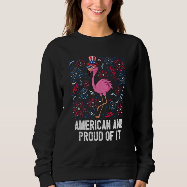 4th Of July American And Proud Of It Flamingo US F Sweatshirt (Vorderseite)