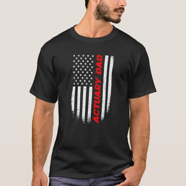 4th Of July American Flag Actuary Dad Fathers Day  T-Shirt (Vorderseite)