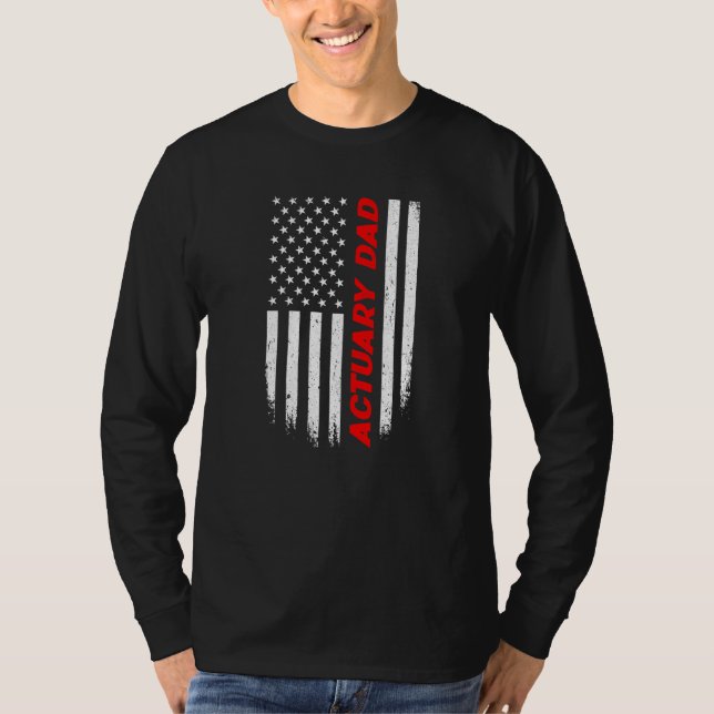 4th Of July American Flag Actuary Dad Fathers Day  T-Shirt (Vorderseite)