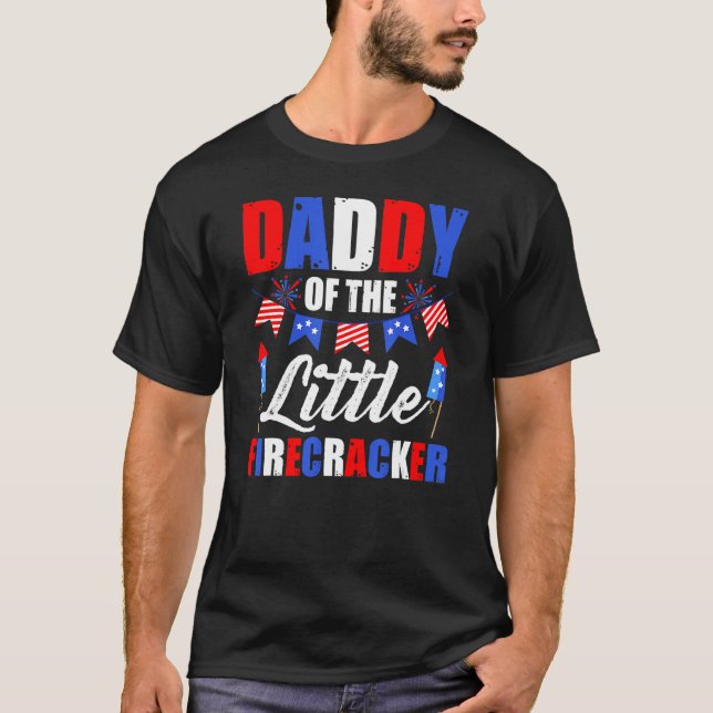 4th Of July Birthday Dad Daddy Of The Little Firec T-Shirt (Vorderseite)