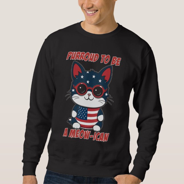 4th of July Cat Purroud To Be A Meow-ican, America Sweatshirt (Vorderseite)