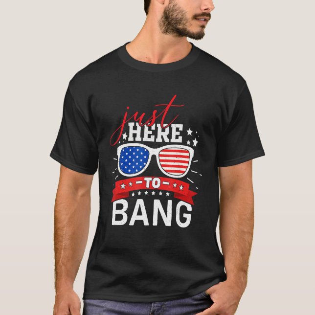 4th Of July Chicken Beer Just Here To Bang USA Fla T-Shirt (Vorderseite)