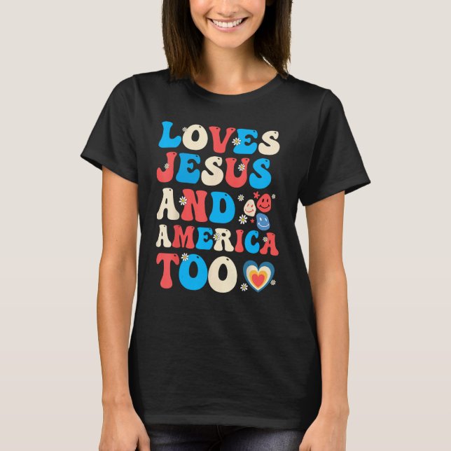4th of July Christian Groovy Loves Jesus and Ameri T-Shirt (Vorderseite)