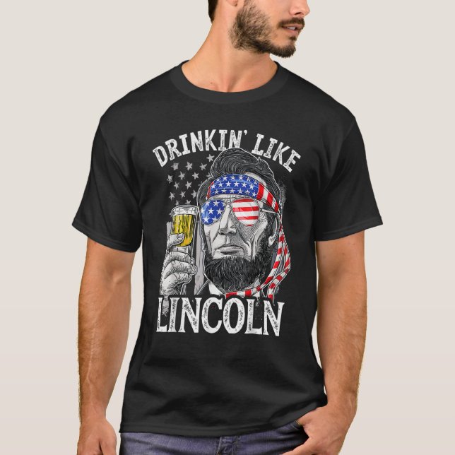 4th of July for Men Drinking Like Lincoln Abraham  T-Shirt (Vorderseite)