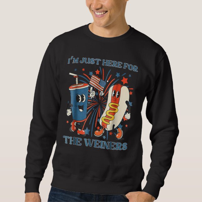 4th Of July I m Just Here For The Wieners Sweatshirt (Vorderseite)