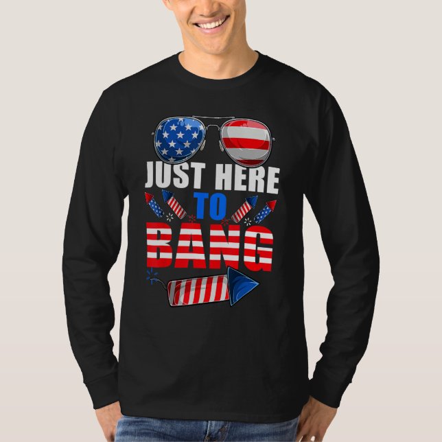 4th Of July I m Just Here To Bang USA Flag Sunglas T-Shirt (Vorderseite)