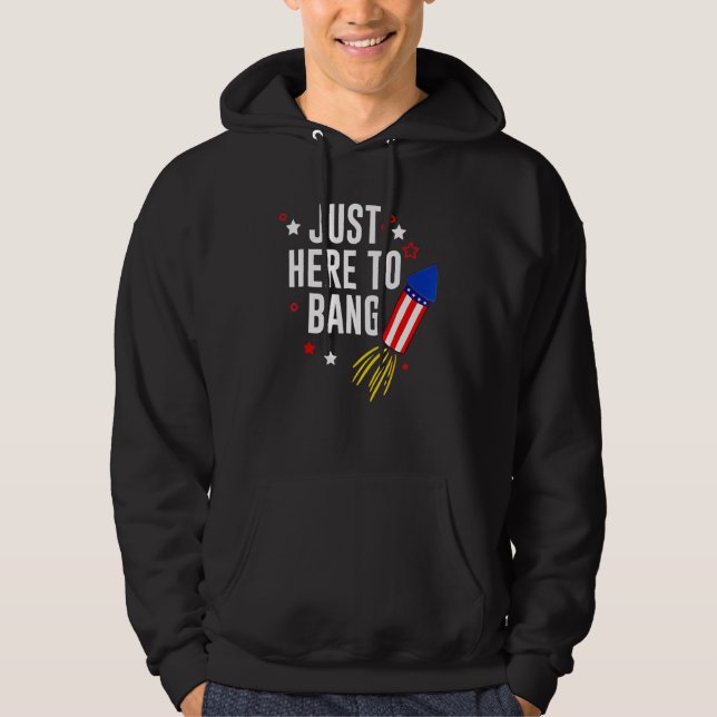 4th Of July Just Here To Bang American Flag Firewo Hoodie (Vorderseite)