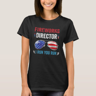 4th of july men fireworks director if i run you ru T-Shirt