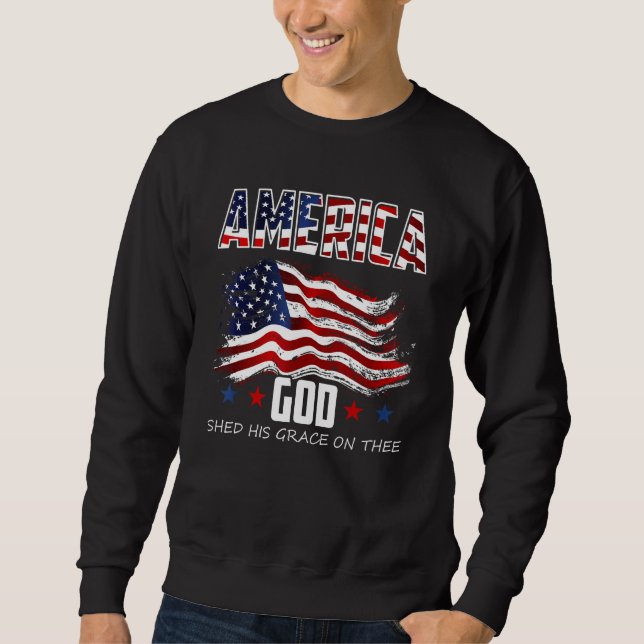 4th of July Men Women America God Shed His Grace o Sweatshirt (Vorderseite)