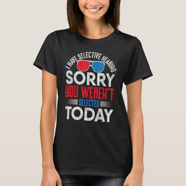 4th Of July Outfits Women I Have Selective Hearing T-Shirt (Vorderseite)