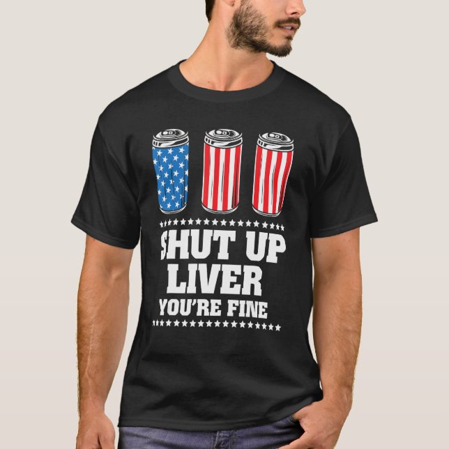 4Th Of July Shut Up Liver You re Fine Drinking Bee T-Shirt (Vorderseite)