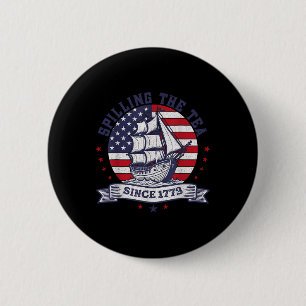 4th of July Spilling The Tea Since 1773 History Te Button