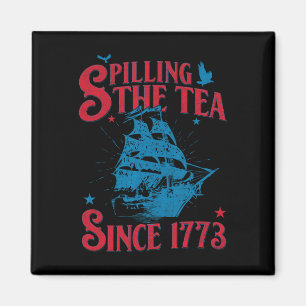 4th of July Spilling The Tea Since 1773 History Te Magnet