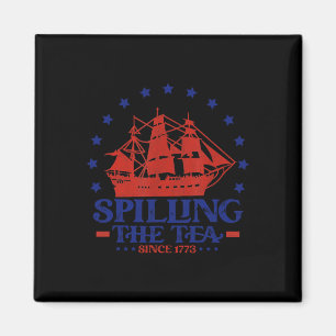 4th of July Spilling The Tea Since 1773 History Te Magnet