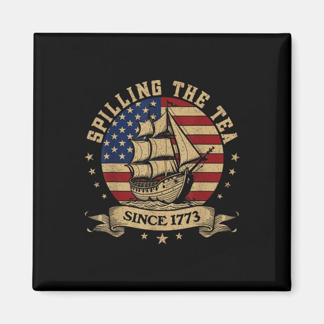 4th of July Spilling The Tea Since 1773 History Te Magnet (Vorne)