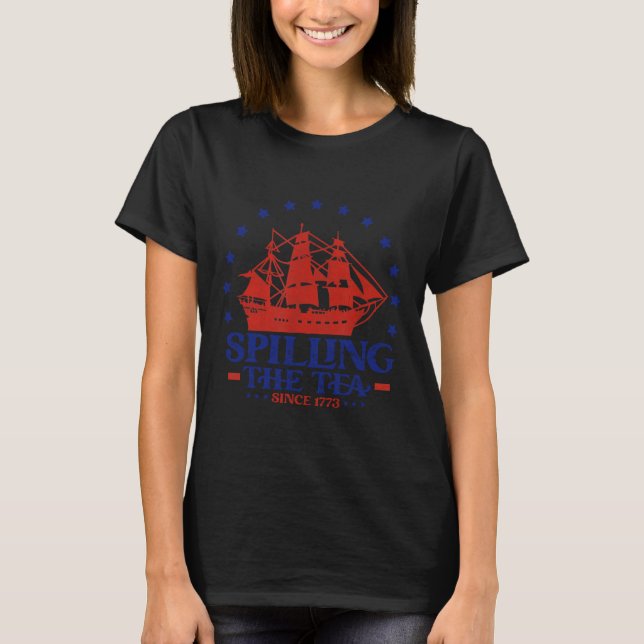 4th of July Spilling The Tea Since 1773 History Te T-Shirt (Vorderseite)
