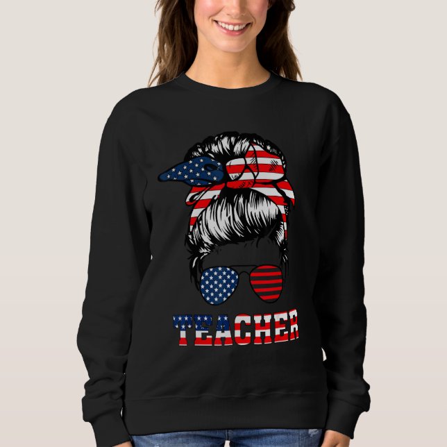 4th Of July Teacher Messy Bun American Flag Sungla Sweatshirt (Vorderseite)