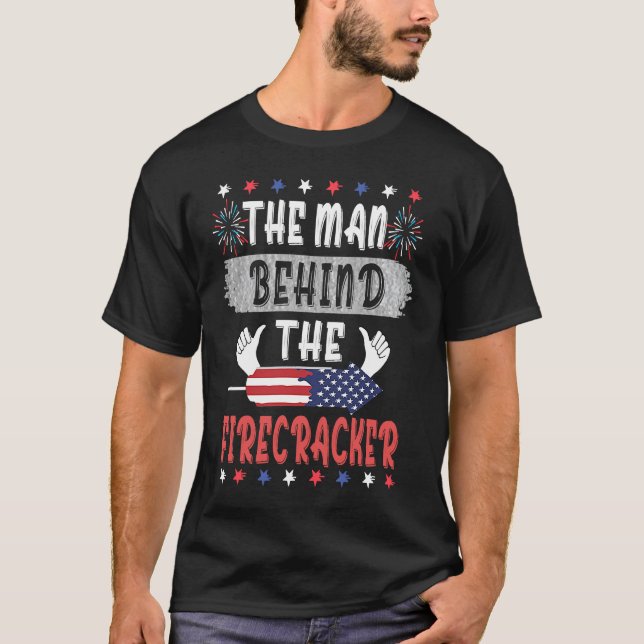 4th Of July The Man Behind The Firecracker Patriot T-Shirt (Vorderseite)