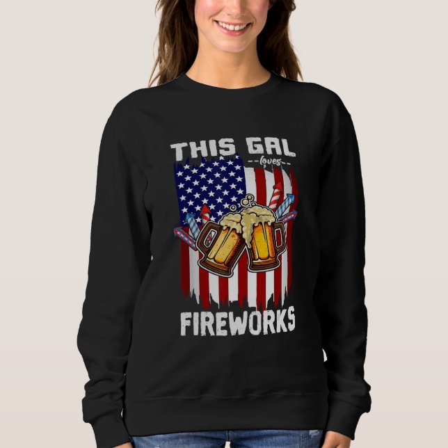 4th Of July This Gal Loves Fireworks USA Proud Ame Sweatshirt (Vorderseite)