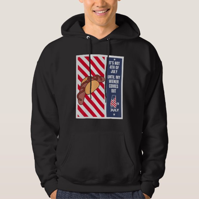 4th of July until my wiener comes out  4th of July Hoodie (Vorderseite)