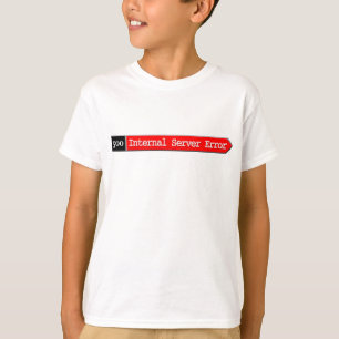500 - Interner Server-Fehler T-Shirt